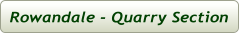 Rowandale - Quarry Section